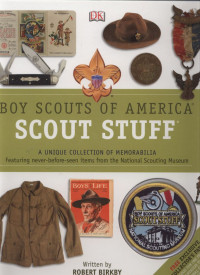 Boy Scouts of America Scout Stuff : A Unique Collection of Memorabilia