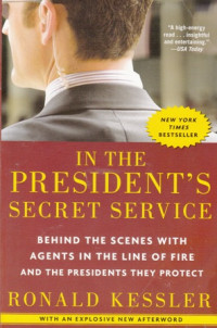 In the President's Secret Service : Behind the Scenes with Agents in the Line of Fire and the Presidents They Protect