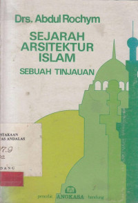 Sejarah Arsitektur Islam : Sebuah Tinjauan