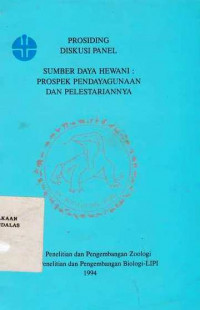 Prosiding Diskusi Panel Sumber Daya Hewani;Pospek Pendayagunaan dan Pelestariannya