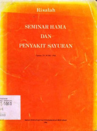 Risalah Seminar Hama dan Penyakit Sayuran Cipanas, 29 - 30 Mei 1984