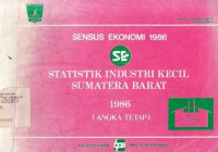 Sensus Ekonomi 1986 Statistik Industri Kecil Sumatera Barat 1986 (Angka Tetap)