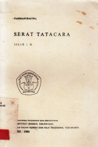 Serat Tatacara : Ngadat Sarta Kalakuwanipun Tetiyang Jawi Ingkah Taksih Lumenget Gugonj Tuhon jilid II/ Padmasusastra