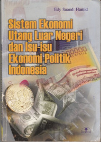 Sistem Ekonomi Utang Luar Negeri dan Isu-Isu Ekonomi Politik Indonesia