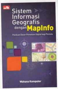 Sistem Informasi Geografis dengan MapIifo:Panduan Dasar Pemetaan Digital bagi Pemula