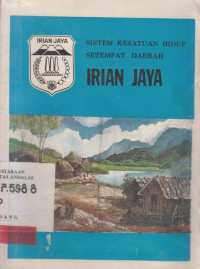 Sistem Kesatuan Hidup Setempat Daerah Irian Jaya / Proyek Inventarisasi Dan Dokumentasi