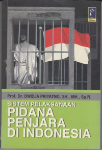 Sistem Pelaksanaan Pidana Penjara di Indonesia