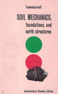 Soil Mechanics, Foundations, and Earth Structures : An Introduction to the theory and practice of design and construction