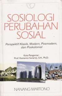 Sosiologi Perubahan Sosial : Perspektif Klasik, Modern, Posmodern dan Poskolonial