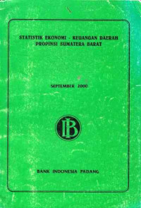 Statistik Ekonomi - Keuangan Daerah Propinsi Sumatera Barat September 2000