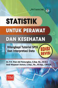 Statistik Untuk Perawat & Kesehatan ; Dilengkapi Tutorial SPSS Dan Interpretasi Data