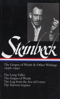 John Steinbeck : The Grapes of Wrath & Other Writings 1936 - 1941, The Long Valley, The Grapes of Wrath, The Log From the Sea of Cortez, The Harvest Gypsies