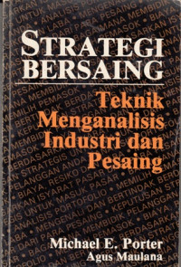 Strategi Bersaing : Teknik Menganalisis Industri Dan Pesaing