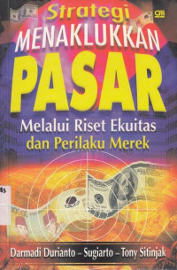 Strategi Menaklukkan Pasar : Melalui Riset Ekuitas dan Perilaku Merek