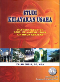 Studi Kelayakan Usaha : Dilengkapi  Contoh Studi Kelayakan Usaha Air Minum Kemasan Dan CD Simulasi Bisnis