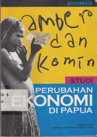 Ambar dan komin : studi perubahan ekonomi di Papua