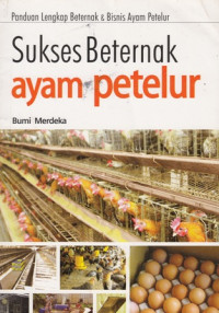 Sukses Beternak Ayam Petelur: Panduan Lengkap Beternak dan Bisnis Ayam Petelur