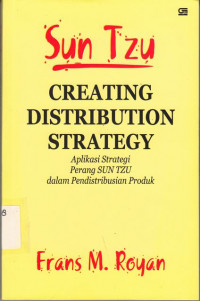 Sun Tzu Creating Distribution Strategy:Aplikasi strategi Perang Sun Tzu dalam Pendistribusian Produk