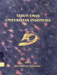 Tahun Emas Universitas Indonesia Jilid 1 Dari Balai Ke Universitas