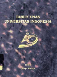 Tahun Emas Universitas Indonesia Jilid 2 Karya Ilmiah