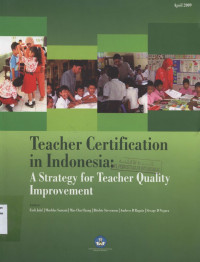 Teacher Certification in Indonesia : A Strategy for Teacher Quality Improvement