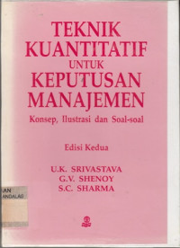 teknik kuantitatif untuk keputusan manajemen:konsep,ilustrasi dan soal-soal