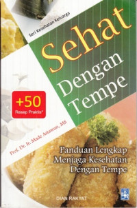 Sehat Dengan Tempe:Panduan Lengkap Menjaga Kesehatan dengan Tempe