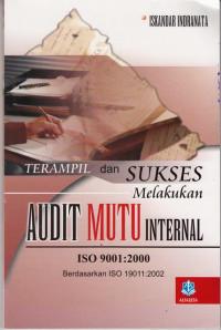 Terampil dan Sukses Melakukan Audit Mutu Internal ISO 9001:2000 Berdasrakan ISO 19011:2001