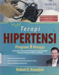 Terapi Hipertensi: Program 8 Minggu Menurunkan Tekanan Darah Tinggi dan Mengurangi Risiko Serangan Jantung dan Stroke Secara Alami