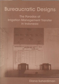 Bureaucratic Designs:The Paradox of Irrigation Management Transfer in Indonesia