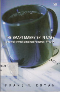 The Smart Marketer In Cafe : Strategi Memaksimalkan Penetrasi Produk