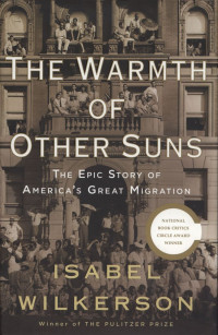 The Warmth of Other Sun : The Epic Story of America's Great Migration