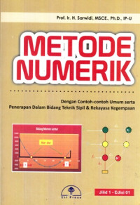 Metode Numerik: Dengan Contoh-contoh Umum Serta Penerapan Dalam Bidang Teknik Sipil dan Rekayasa Kegempaan Jilid 1