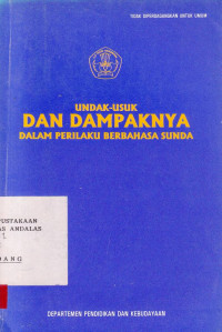 Undak Usuk dan Dampaknya : Dalam Perilaku Berbahasa Sunda / edit. Gugun Gunardi; Idat Abdulwahid