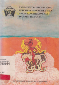 UNGKAPAN Tradisional Yang berkaitan Dengan Sila-Sila Dalam Pancasila Daerah Sulawesi Tenggara / DEPDIKBUD,HusenA.Chalik Et.al