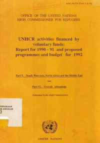 UNHCR Activities Financed by Voluntary Funds : Report for 199--91 and Proposed Programmes and Budget for 1992