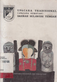 Upacara tradisional (upacara kematian) Daerah Sulawesi Tengah / Proyek Inventarisasi dan Dokumentasi Kebudayaan Daerah