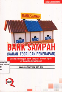 Bank Sampah ( Kajian Teori Dan Penerapan ) : Disertai Penerapan Bank Sampah Gemah Ripah Di Dusun Badengan Bantul