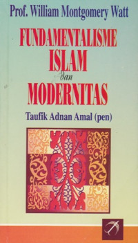 Fundamentalisme Islam Dan Modernitas : Taufik Adnan Amal (Pen)