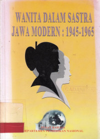 Wanita Dalam Sastra Jawa Modern 1945-1965 / Prapti Rahayu; Slamet Riyadi; Siti Ajar Ismiyati; Endah Susilantini