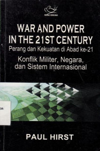 War and Power in the 21st Century (Perang dan Kekuatan di Abad ke 21) : Konflik militer, negara, dan sistem internasional