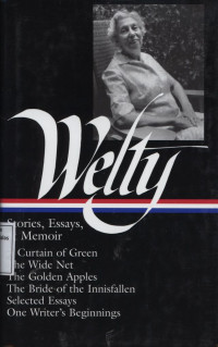 Eudora Welty : Stories, Essays, and Memoir