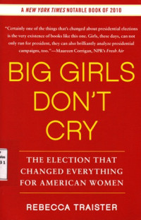 Big Girls Don't Cry : The Election that Changed Everything for American Women