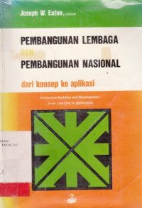 Pembangunan Lembaga Dan Pembangunan Nasional : Dari Konsep Ke Aplikasi