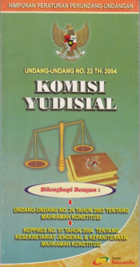 Himpunan Peraturan Perundang-Undangan:Undang-Undang No.22 th.2004 Komisis Yudisial